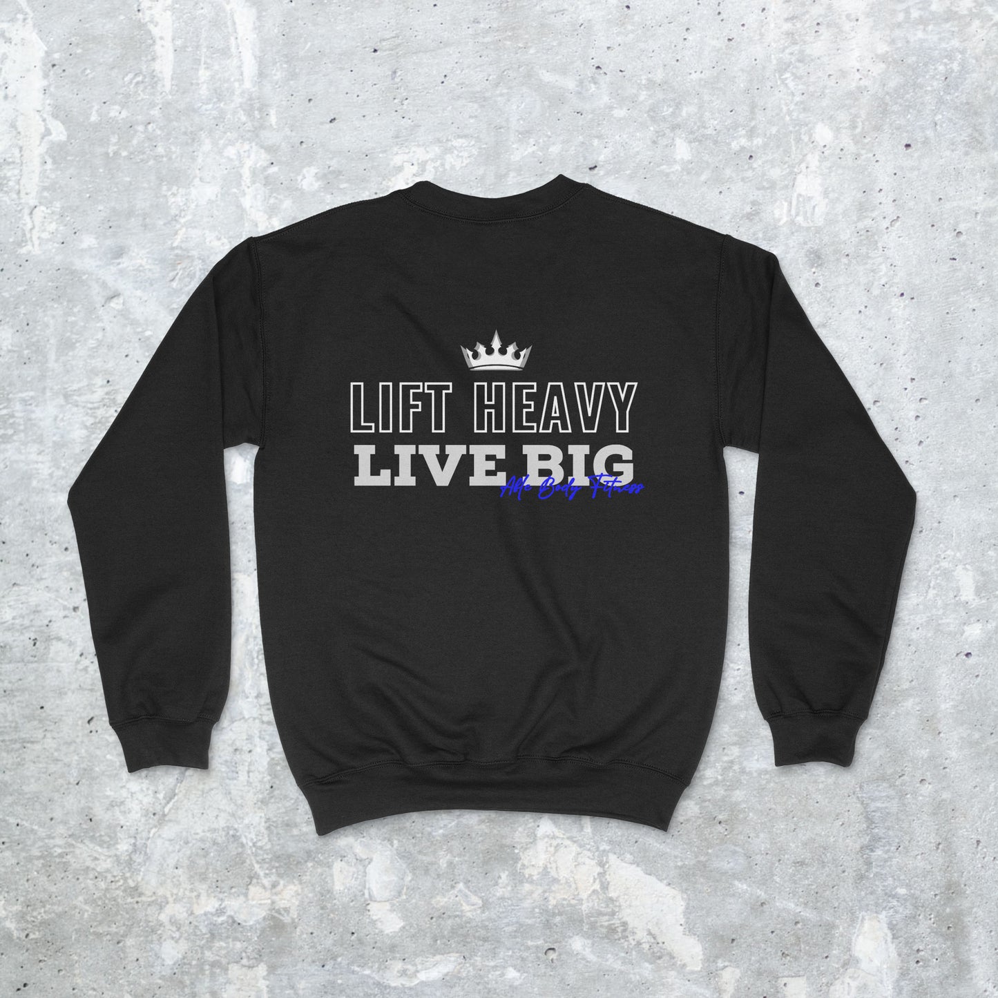 Lift Heavy Live Big Classic Crew Neck