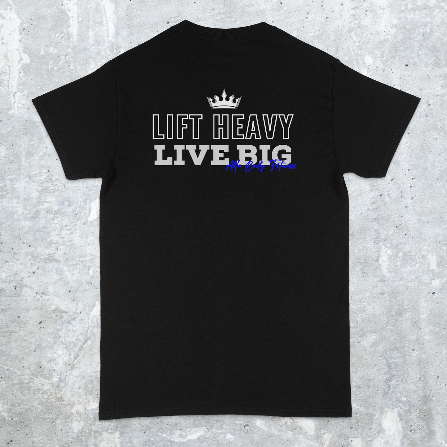 Lift Heavy Live Big Classic Tee