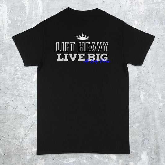 Lift Heavy Live Big Classic Tee